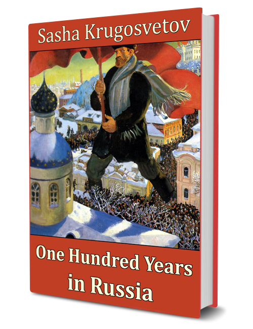 One Hundred Years in Russia by Sasha Krugosvetov